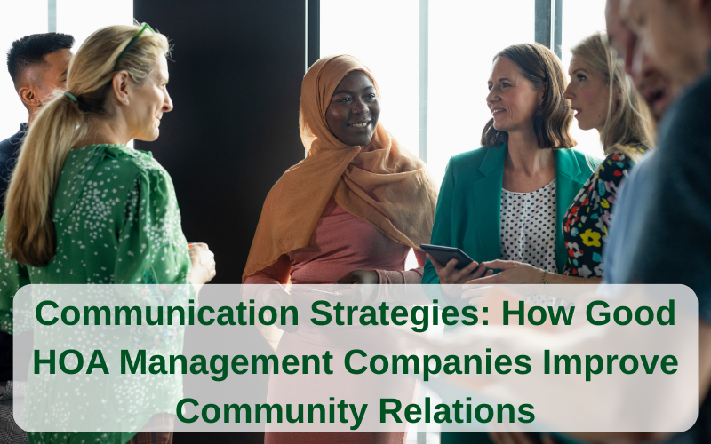 Communication Strategies How Good HOA Management Companies Improve Community Relations