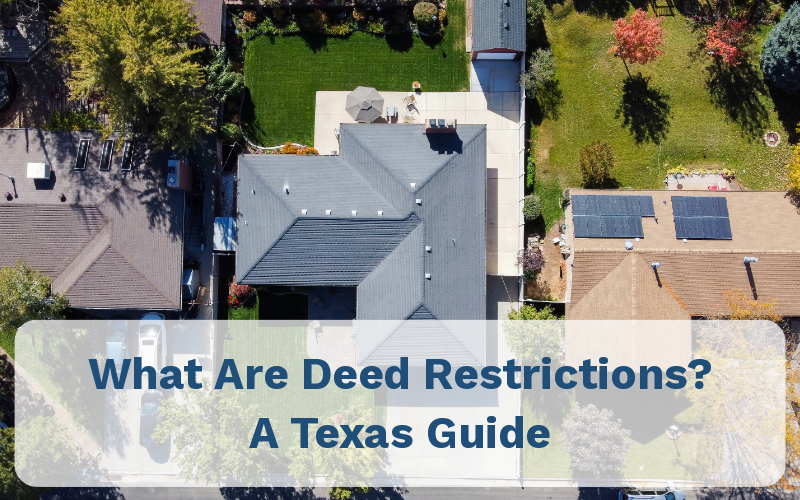 What Are Deed Restrictions? A Texas Guide for Homeowners and Boards 2 What Are Deed Restrictions? A Texas Guide