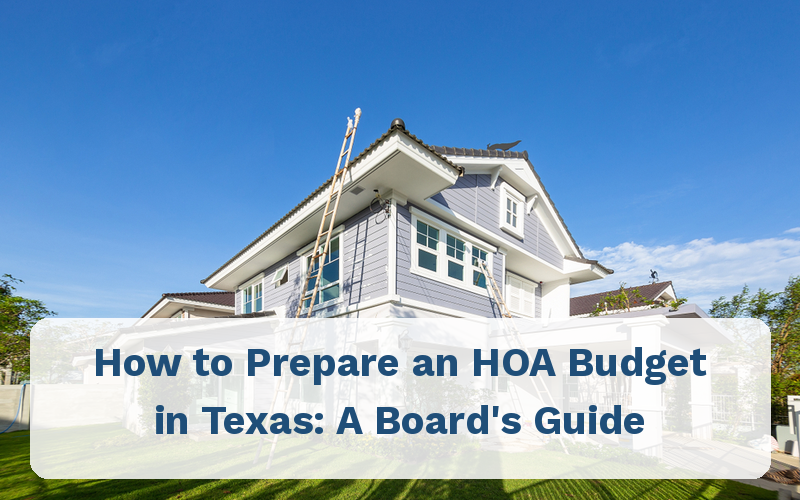How to Prepare an HOA Budget in Texas: A Board's Step-by-Step Guide How to Prepare an HOA Budget in Texas: A Board's Step-by-Step Guide